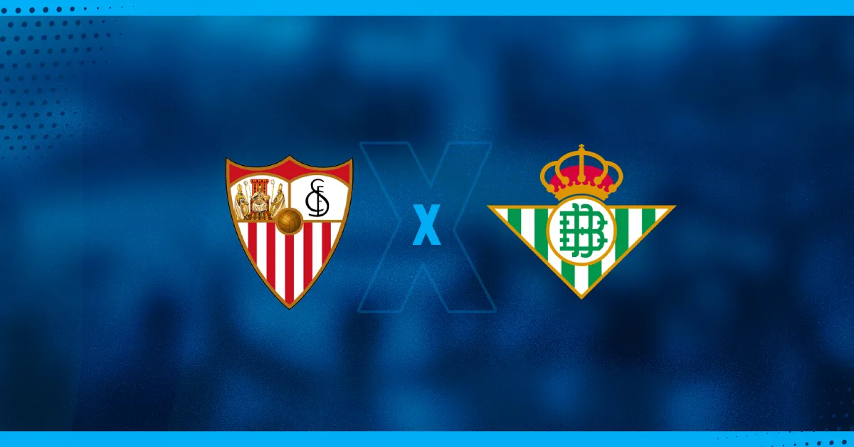 Sevilla x Betis se enfrentam pelo Campeonato Espanhol 2024/25