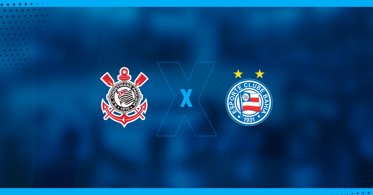 Corinthians x Bahia se enfrentam pela Série A do Brasileiro